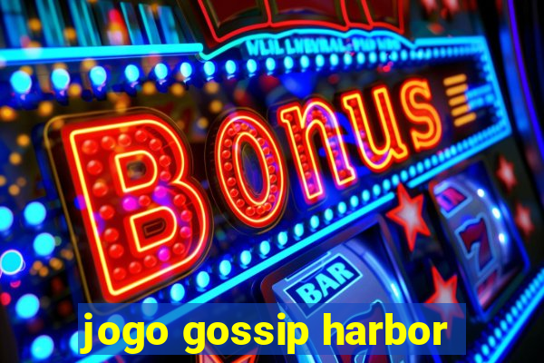 jogo gossip harbor